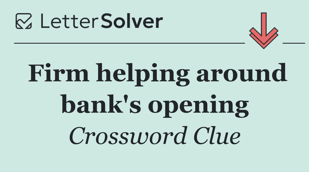 Firm helping around bank's opening