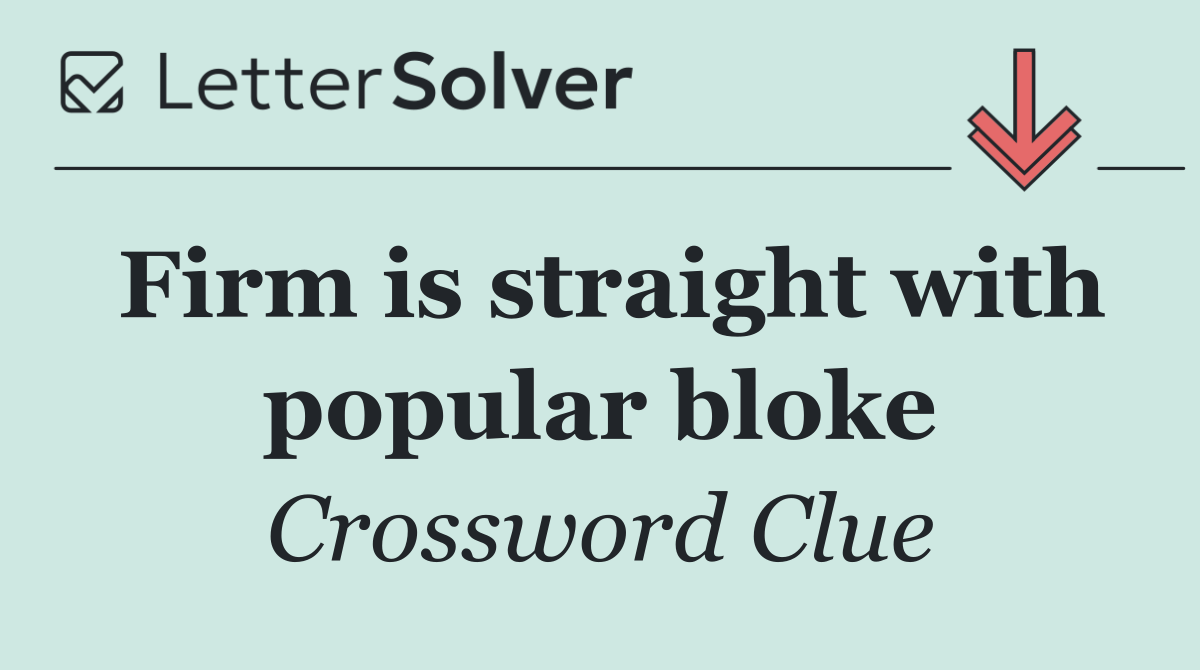 Firm is straight with popular bloke