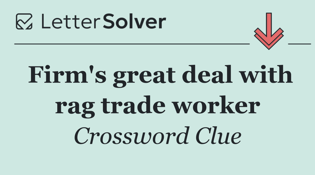 Firm's great deal with rag trade worker