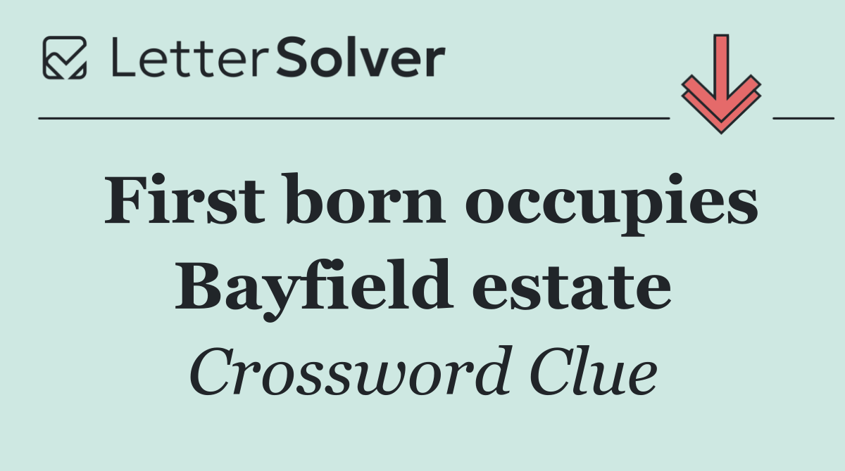 First born occupies Bayfield estate