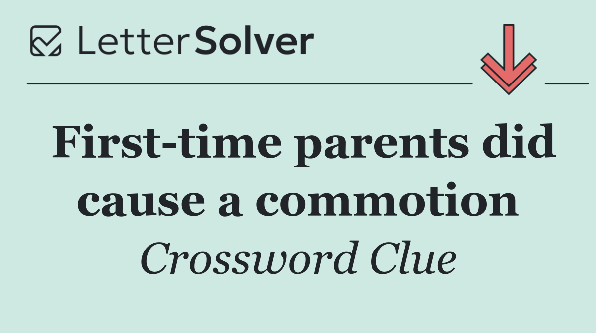 First time parents did cause a commotion