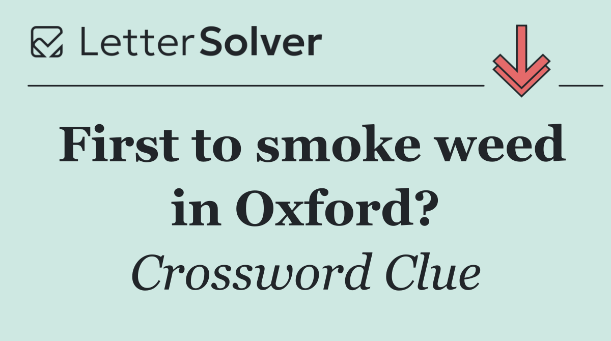 First to smoke weed in Oxford?