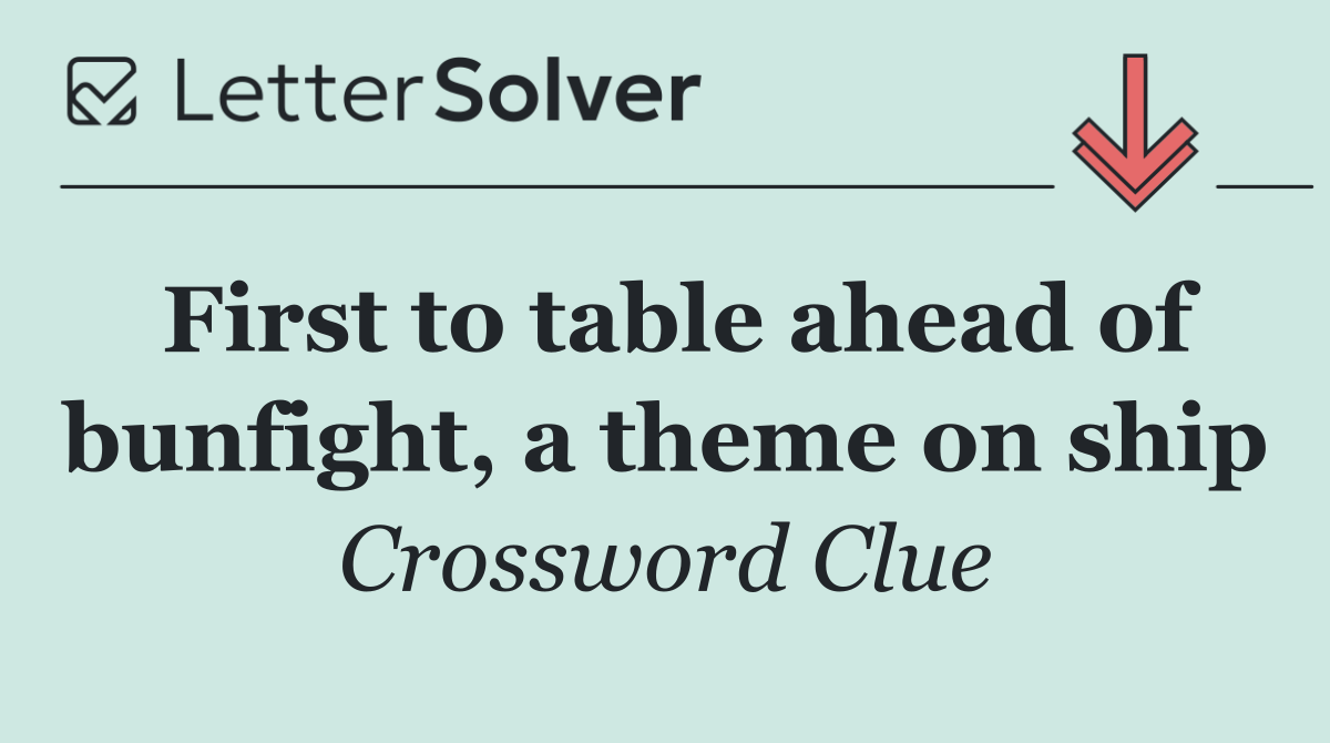 First to table ahead of bunfight, a theme on ship