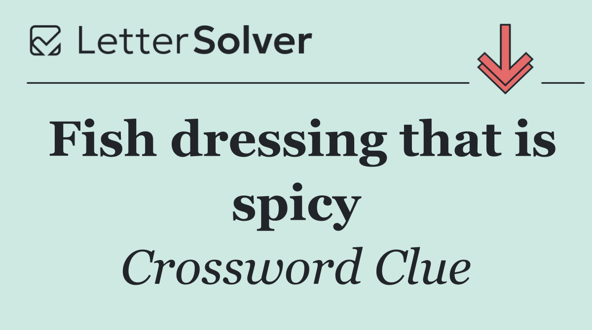 Fish dressing that is spicy