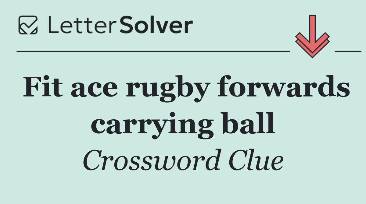 Fit ace rugby forwards carrying ball