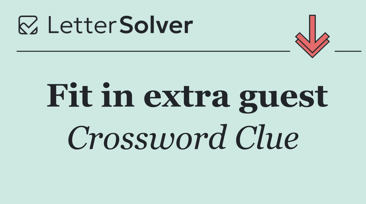 Fit in extra guest