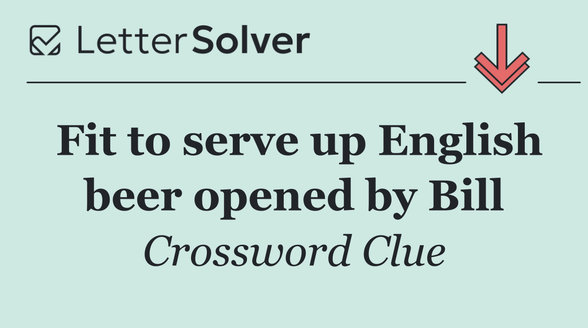 Fit to serve up English beer opened by Bill