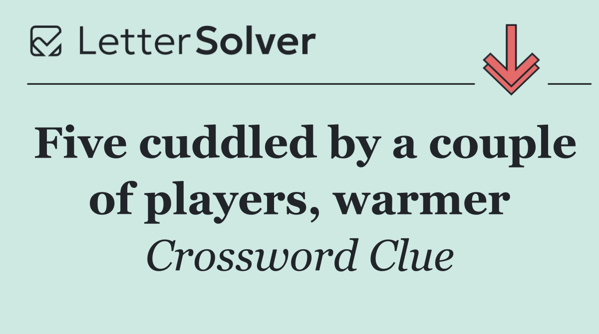 Five cuddled by a couple of players, warmer