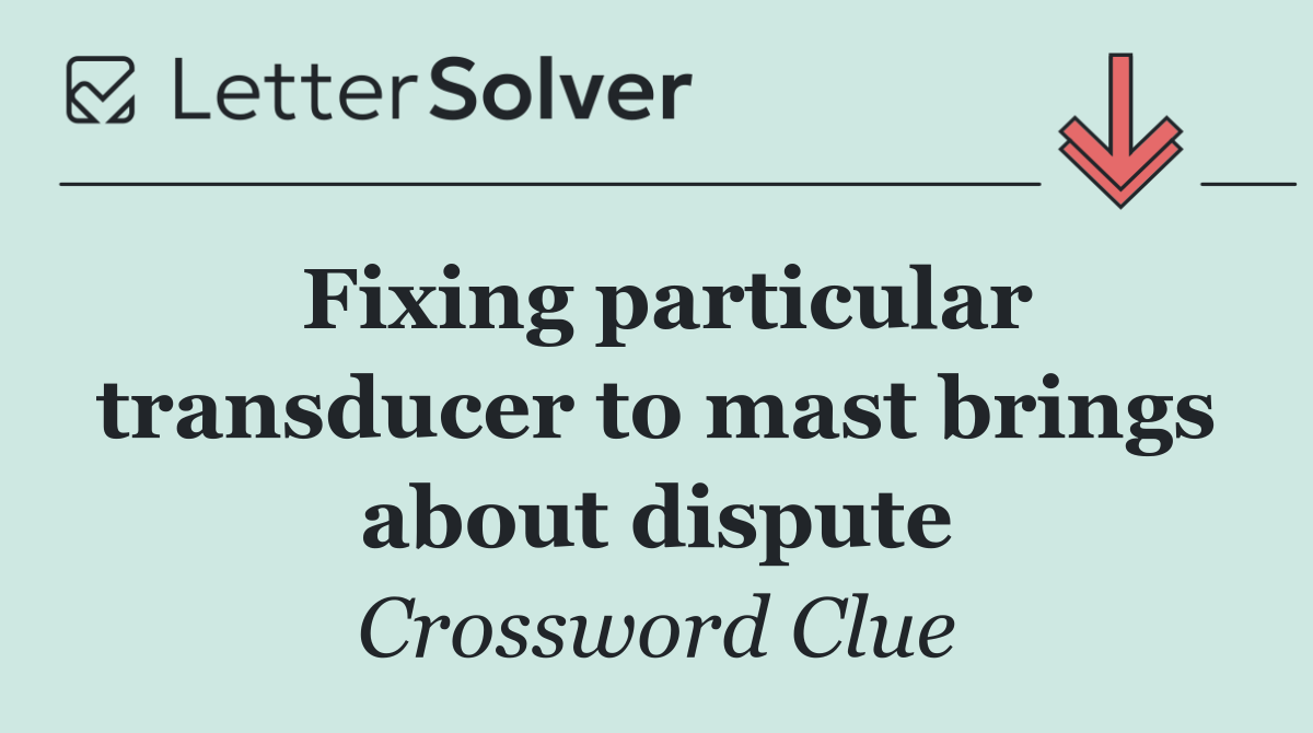 Fixing particular transducer to mast brings about dispute