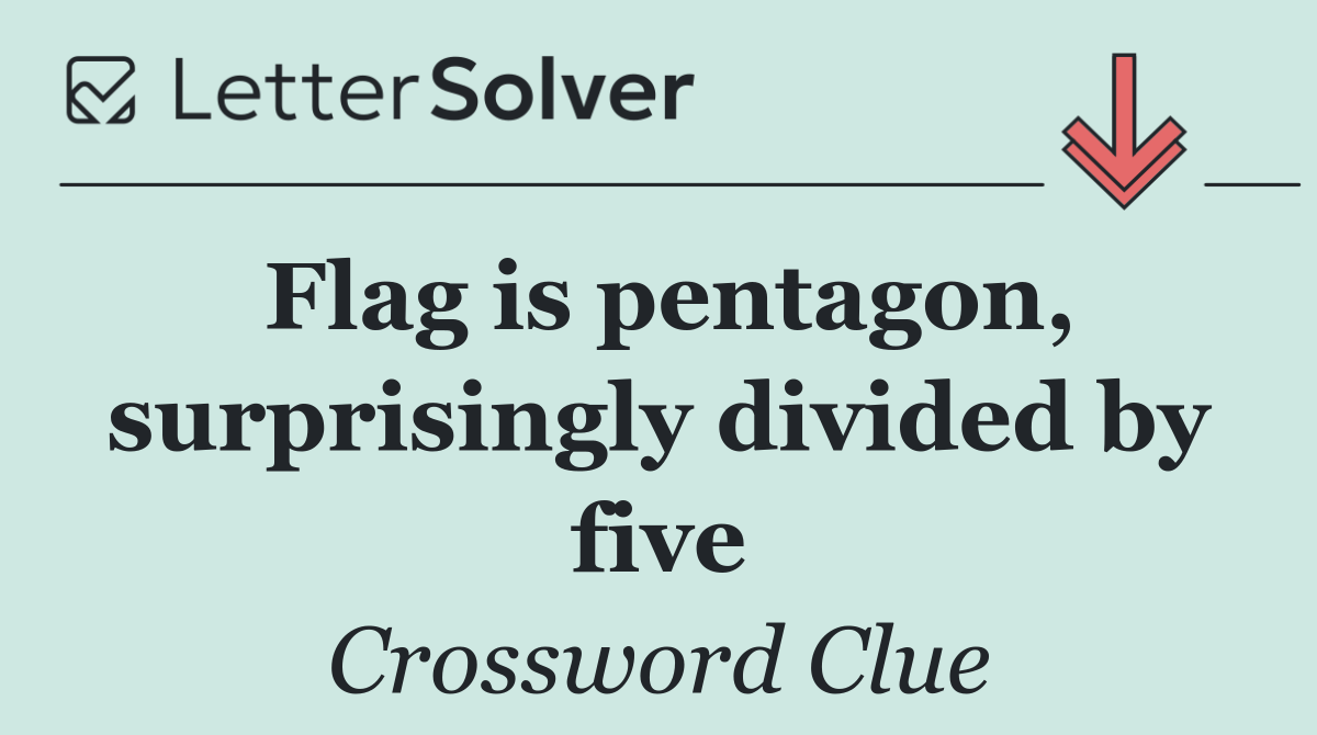 Flag is pentagon, surprisingly divided by five