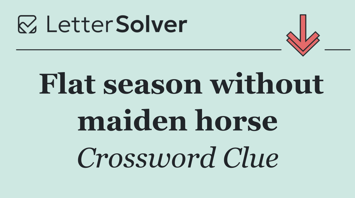 Flat season without maiden horse