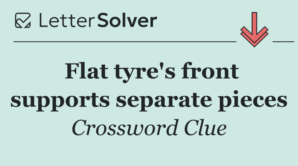 Flat tyre's front supports separate pieces