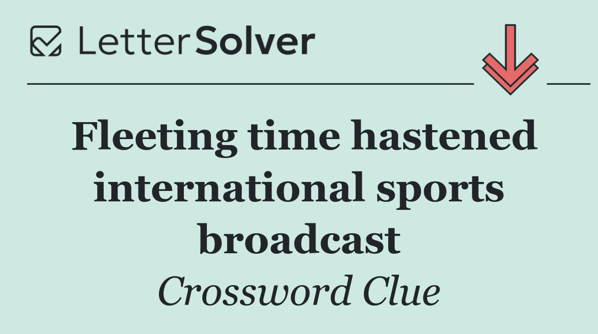 Fleeting time hastened international sports broadcast