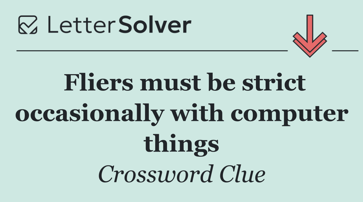 Fliers must be strict occasionally with computer things