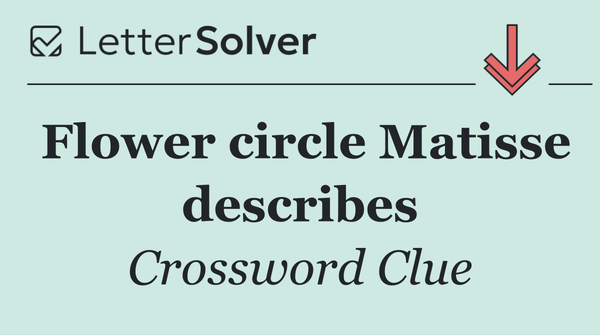 Flower circle Matisse describes