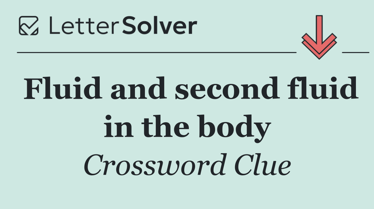 Fluid and second fluid in the body