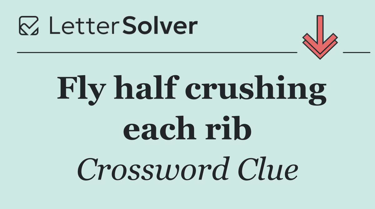 Fly half crushing each rib