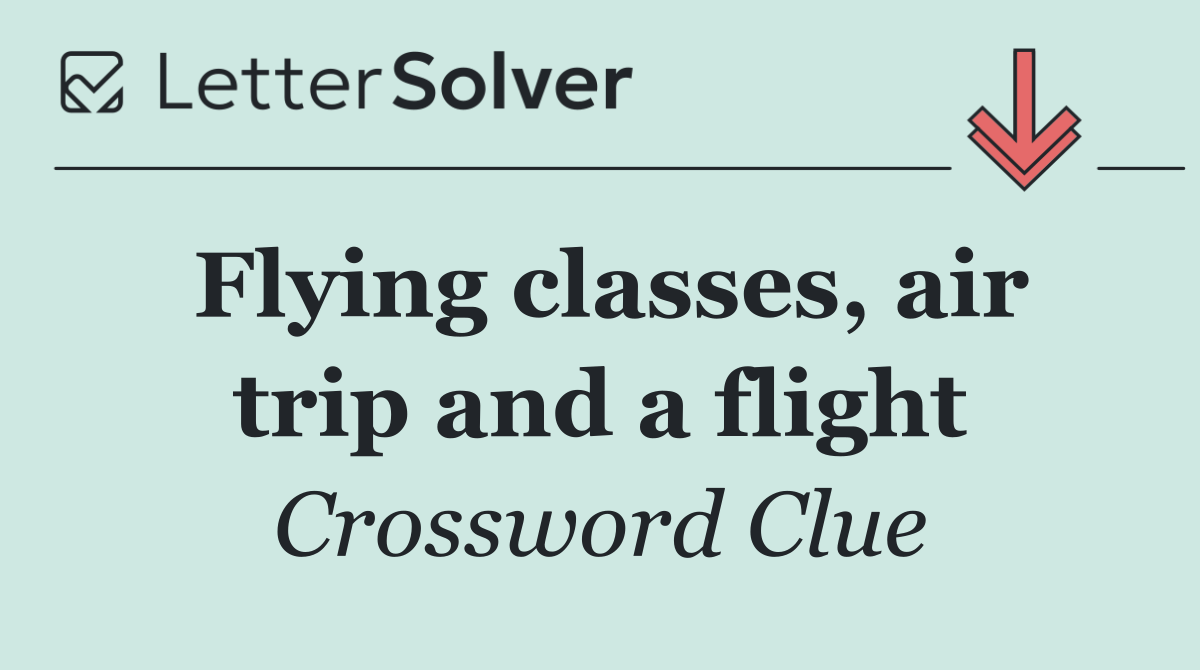 Flying classes, air trip and a flight