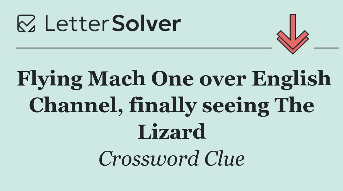Flying Mach One over English Channel, finally seeing The Lizard