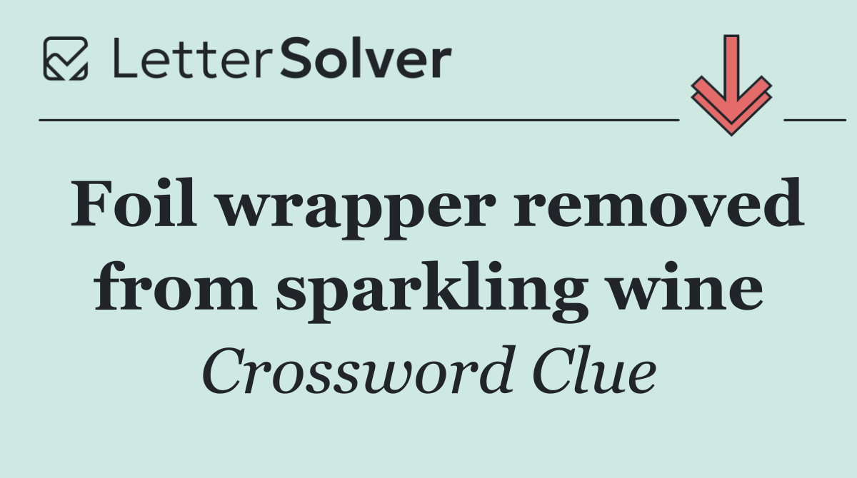 Foil wrapper removed from sparkling wine