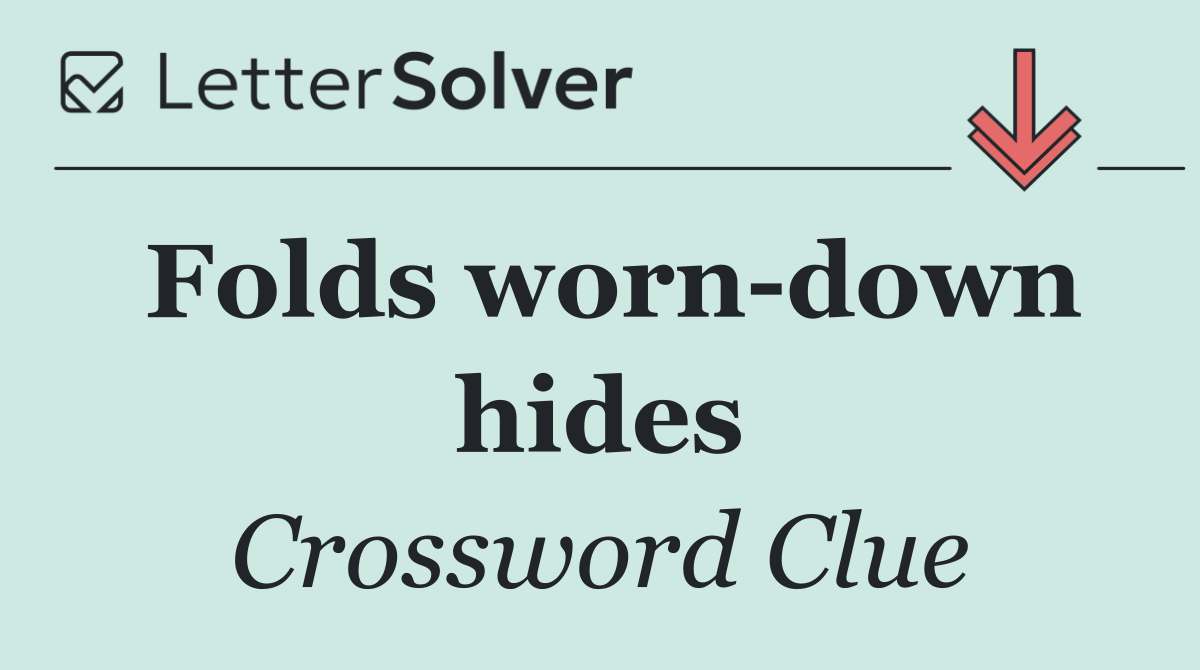 Folds worn down hides