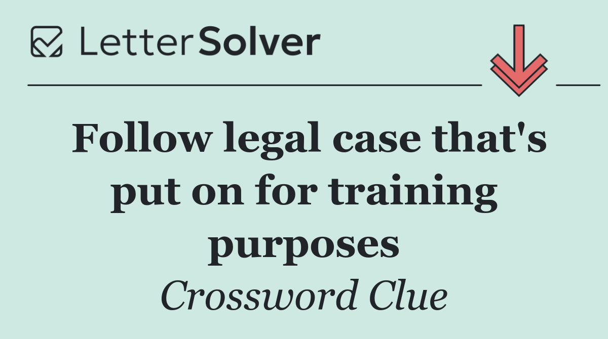 Follow legal case that's put on for training purposes