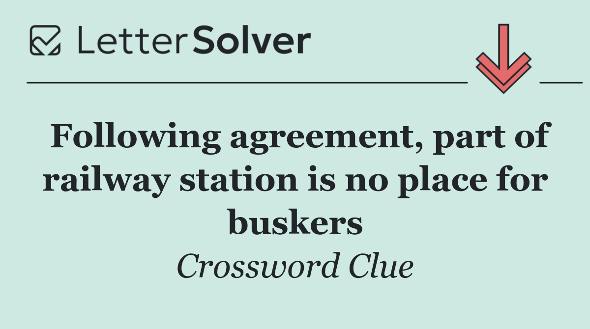 Following agreement, part of railway station is no place for buskers