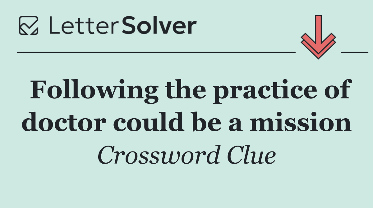 Following the practice of doctor could be a mission