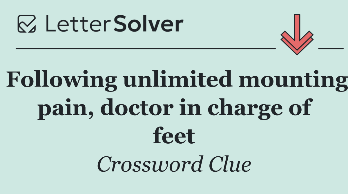 Following unlimited mounting pain, doctor in charge of feet