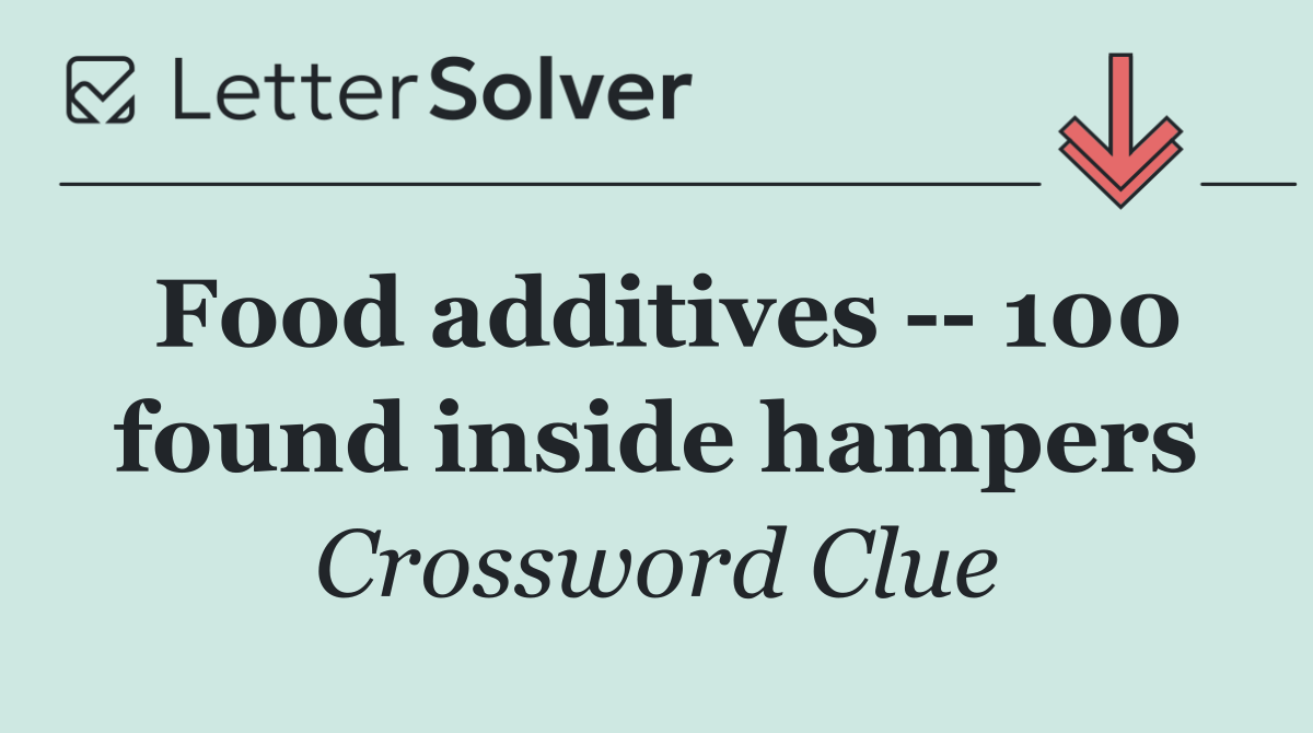 Food additives    100 found inside hampers