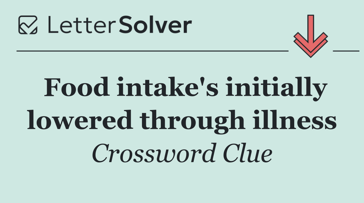 Food intake's initially lowered through illness