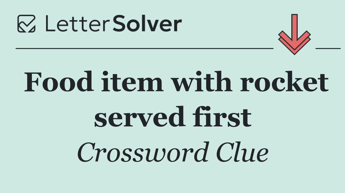 Food item with rocket served first