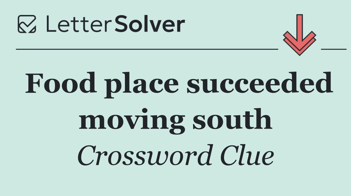 Food place succeeded moving south