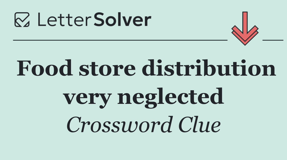 Food store distribution very neglected