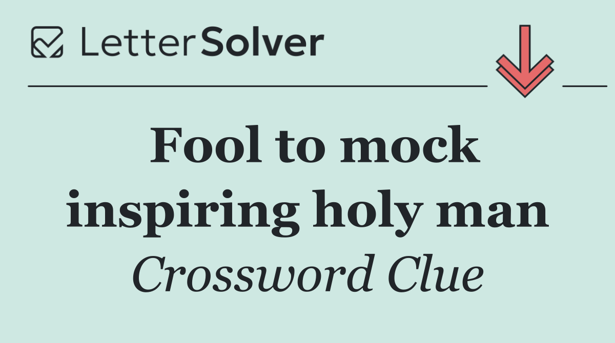 Fool to mock inspiring holy man