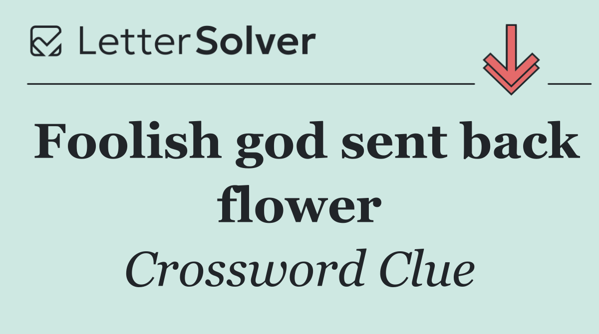 Foolish god sent back flower
