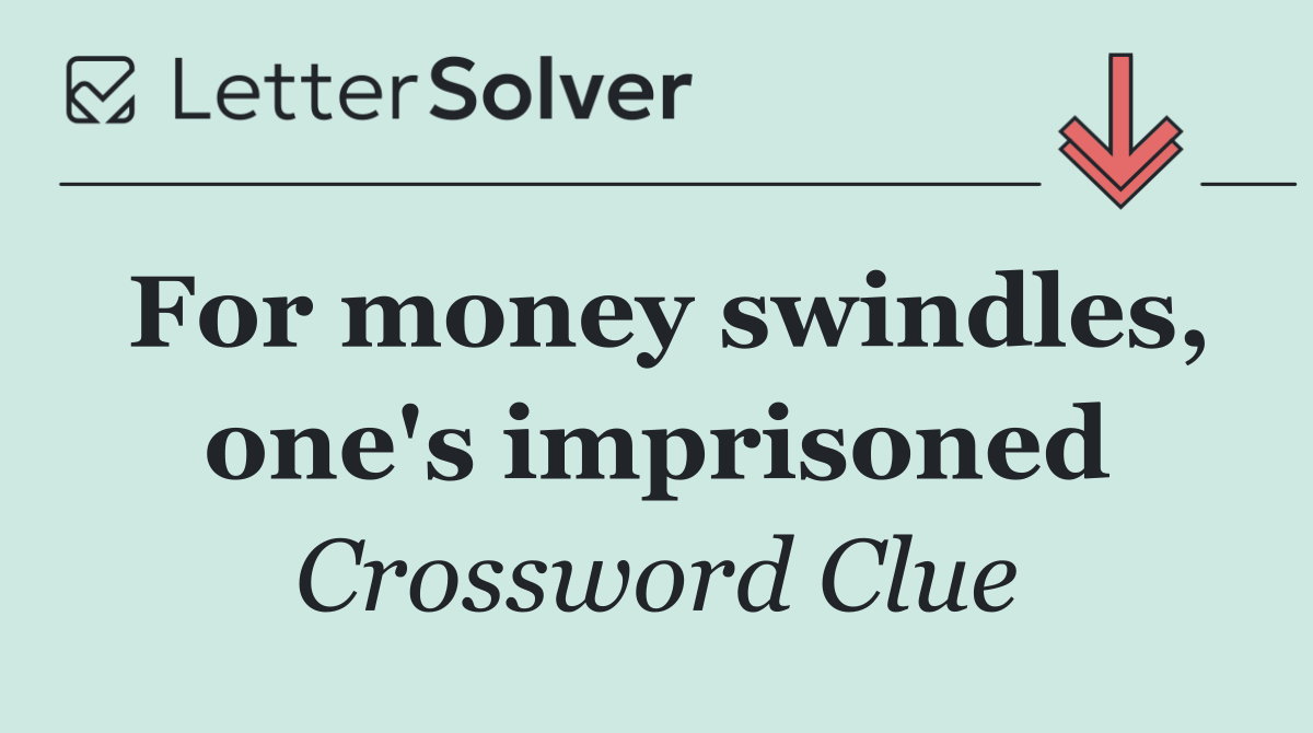 For money swindles, one's imprisoned