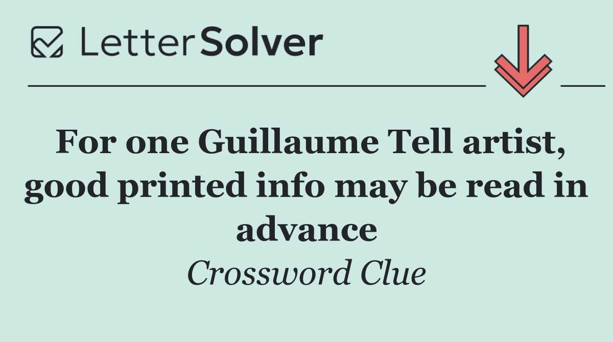 For one Guillaume Tell artist, good printed info may be read in advance