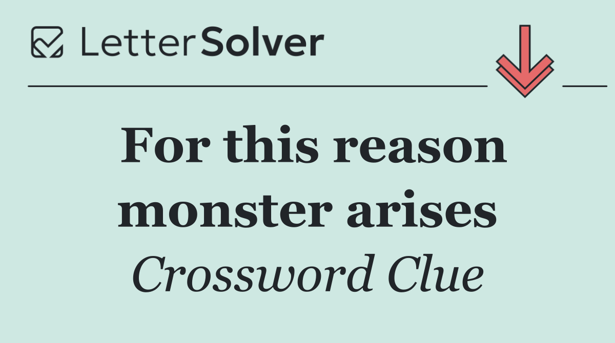 For this reason monster arises