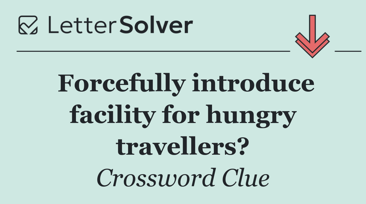 Forcefully introduce facility for hungry travellers?
