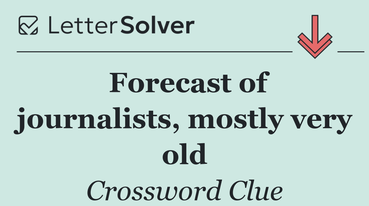 Forecast of journalists, mostly very old