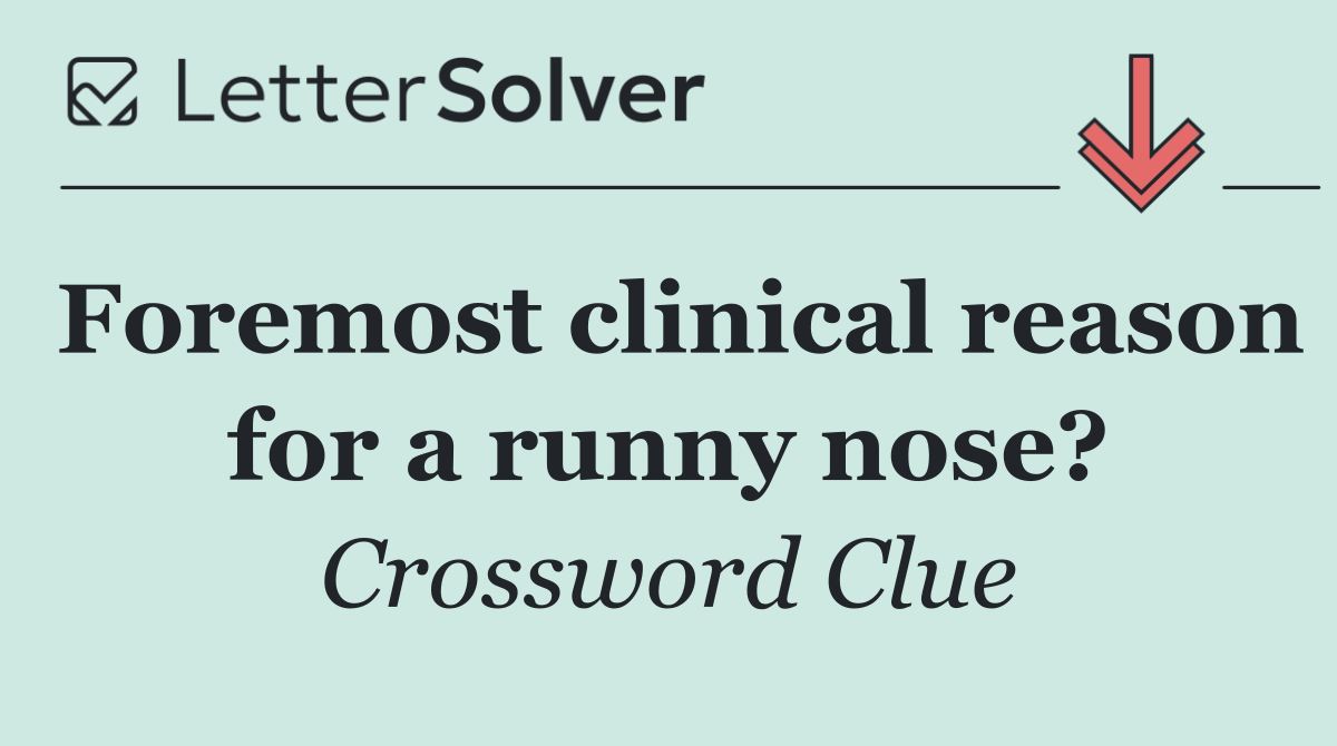 Foremost clinical reason for a runny nose?