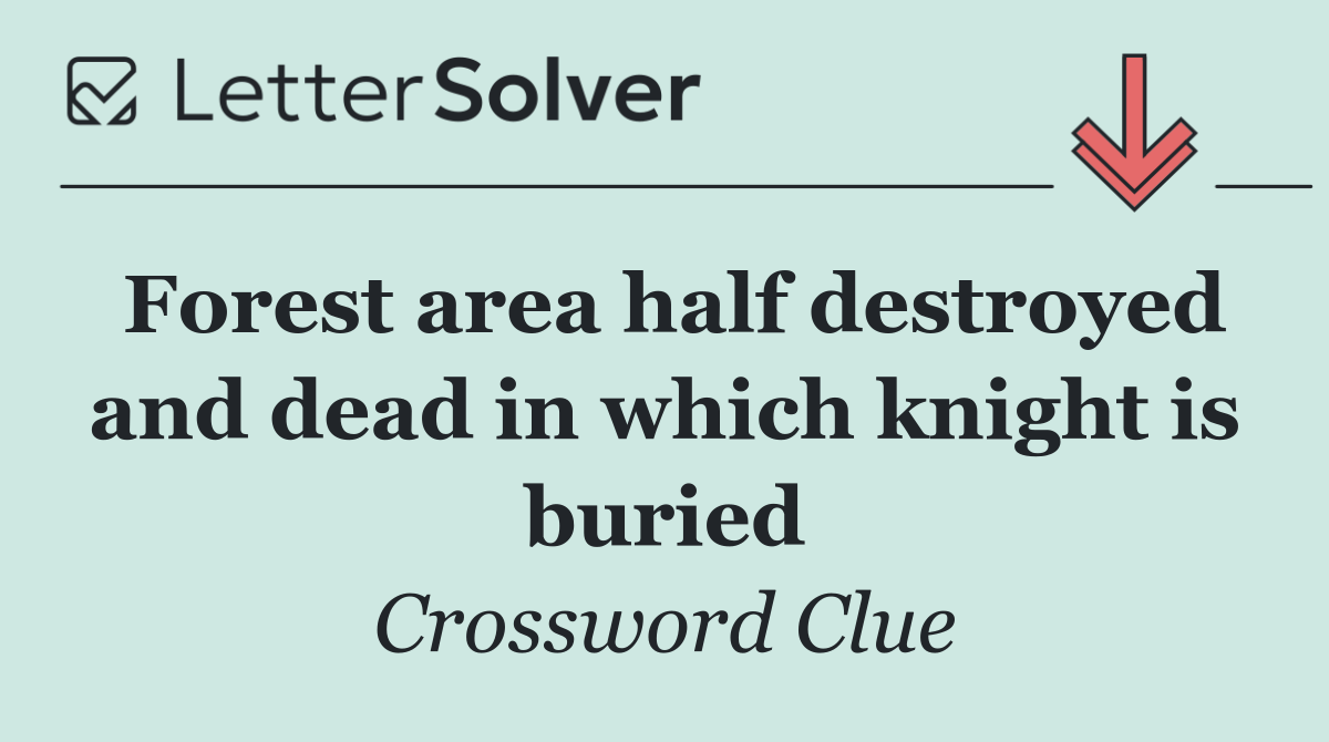 Forest area half destroyed and dead in which knight is buried