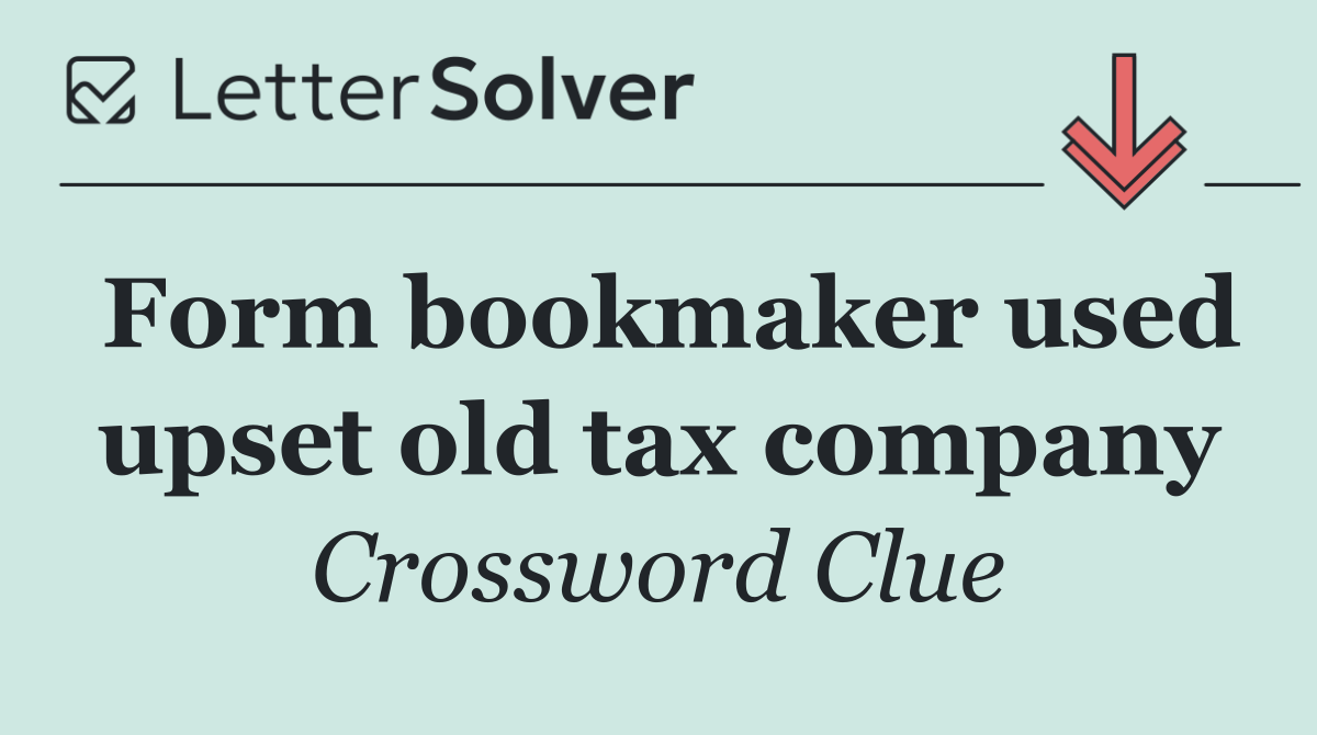 Form bookmaker used upset old tax company