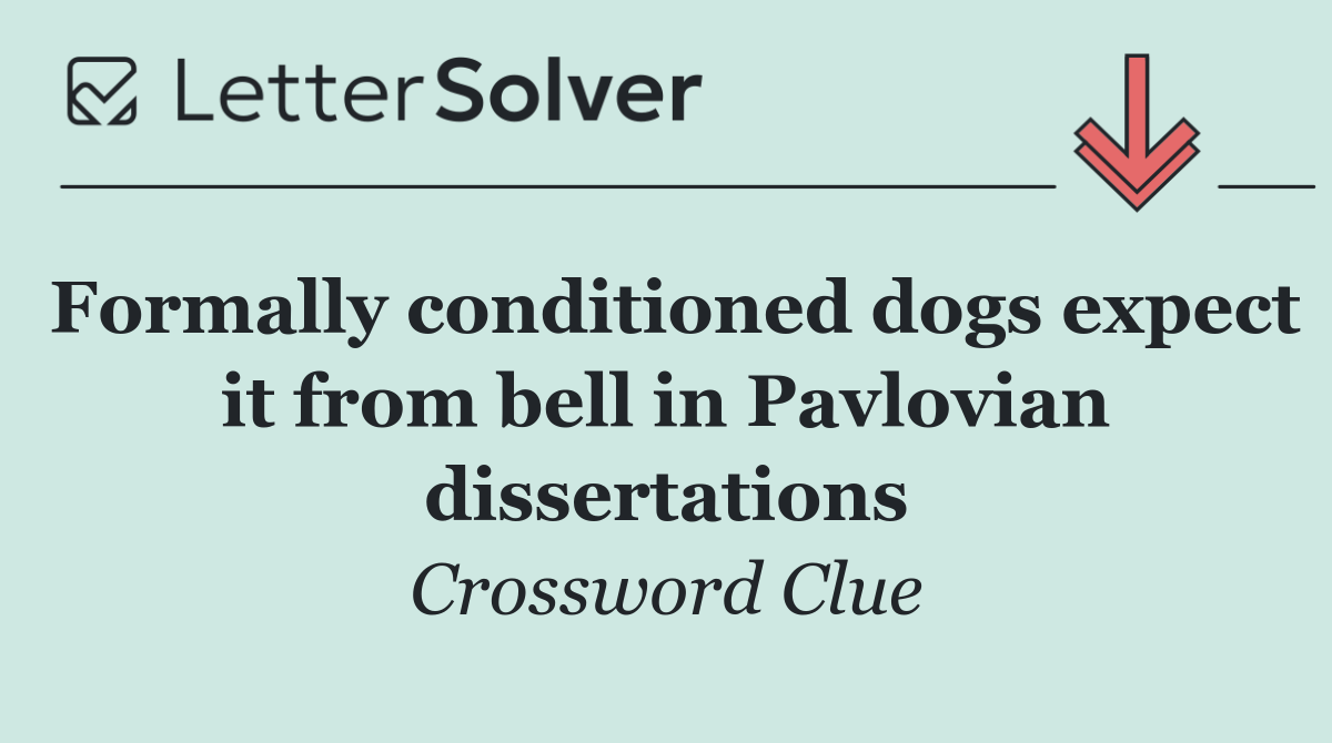 Formally conditioned dogs expect it from bell in Pavlovian dissertations