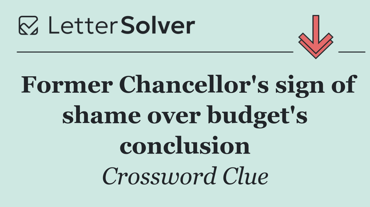 Former Chancellor's sign of shame over budget's conclusion