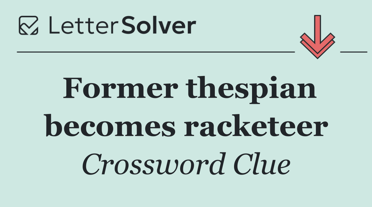 Former thespian becomes racketeer