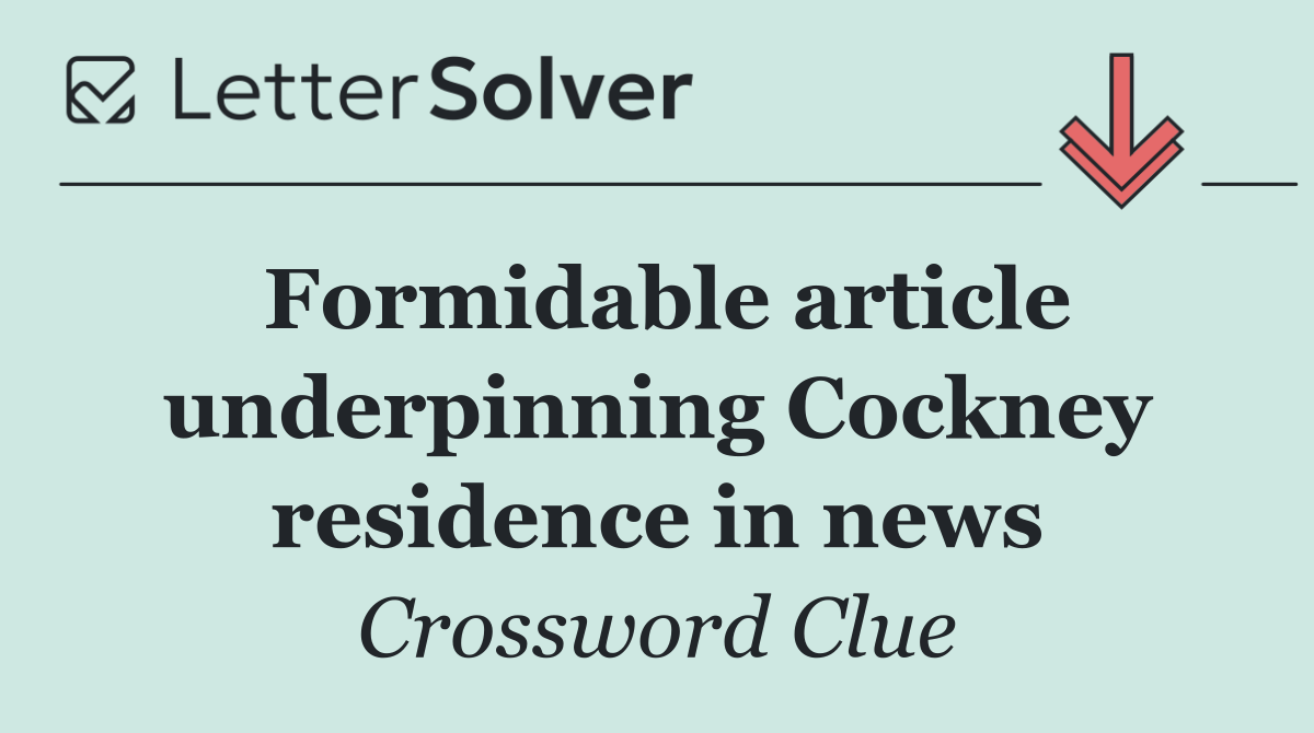 Formidable article underpinning Cockney residence in news