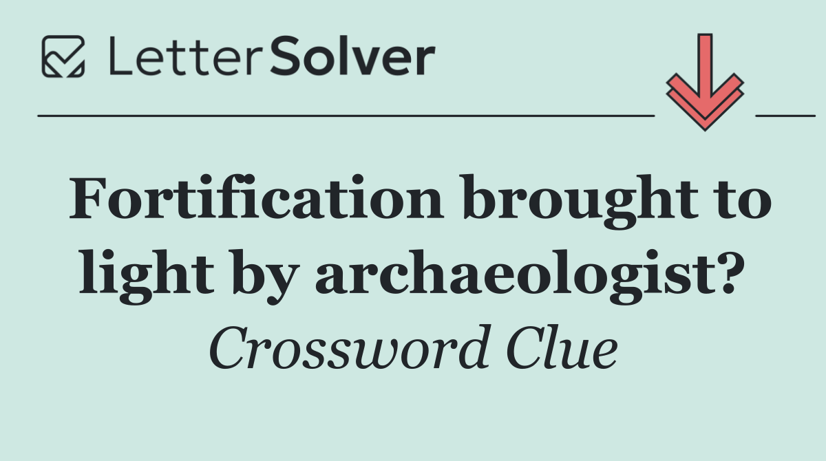 Fortification brought to light by archaeologist?