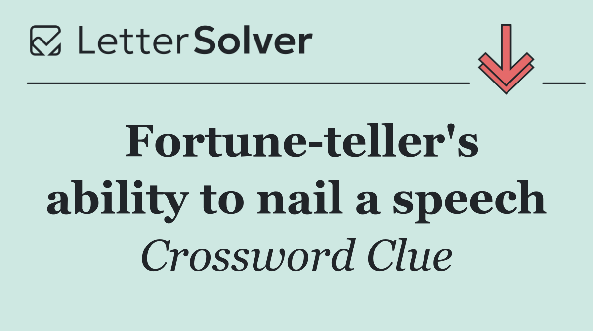 Fortune teller's ability to nail a speech